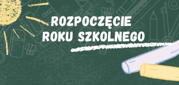Biały napis: Rozpoczęcie roku szkolnego na zielonym tle, słoneczko i dwie kredy w rogach