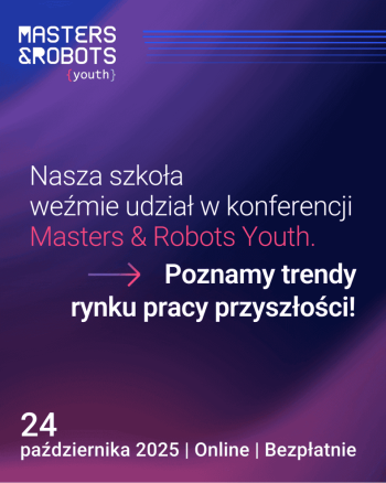 Plakat promujący konfrenecję. Nasza szkoła weźmie udział w konferencji Masters&Robots Youth. Poznamy trendy rynku pracy przyszłości.